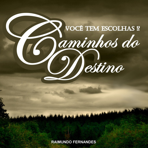 Caminhos do Destino: Você Tem Escolhas!?, Raimundo Fernandes