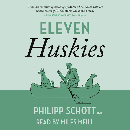 Eleven Huskies - A Dr. Bannerman Vet Mystery, Book 3 (Unabridged), Philipp Schott