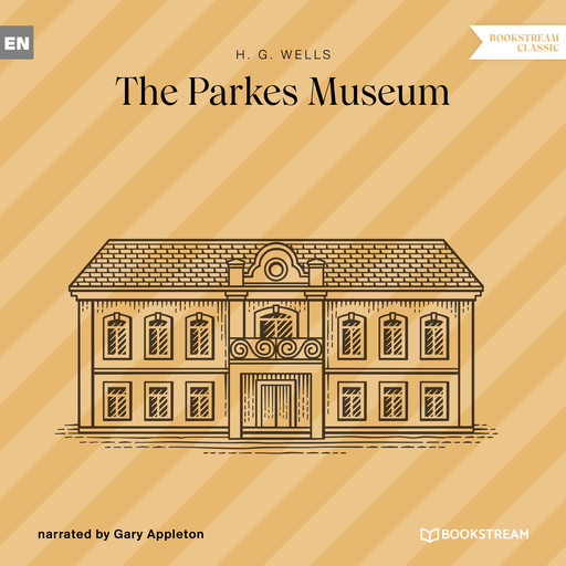 The Parkes Museum (Unabridged), Herbert Wells