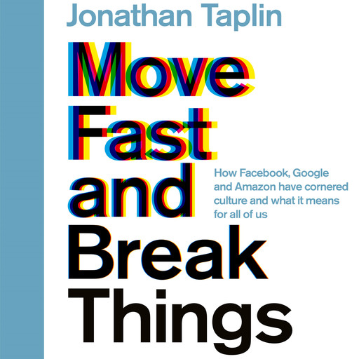 Move Fast and Break Things, Jonathan Taplin