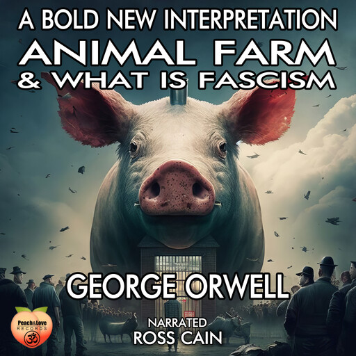Animal Farm & What Is Fascism, George Orwell