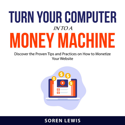 Turn Your Computer into a Money Machine, Soren Lewis