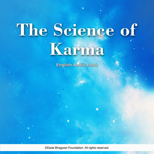 The Science of Karma - English Audio Book, Dada Bhagwan