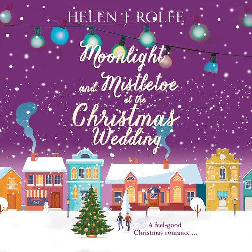 Moonlight and Mistletoe at the Christmas Wedding, Helen J. Rolfe