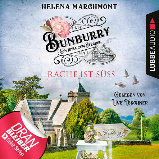 Rache ist süß - Bunburry - Ein Idyll zum Sterben, Folge 7 (Ungekürzt), Helena Marchmont