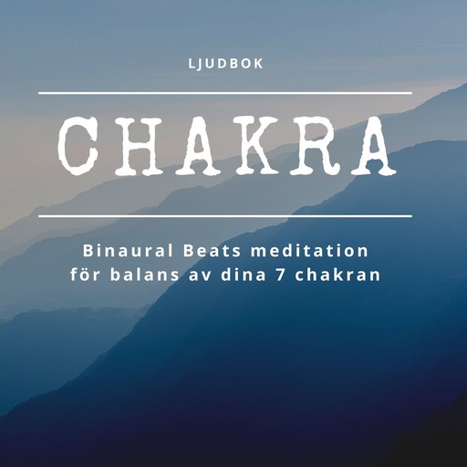 CHAKRA - Binaural Beats meditation för balans av dina 7 chakran, Rolf Jansson