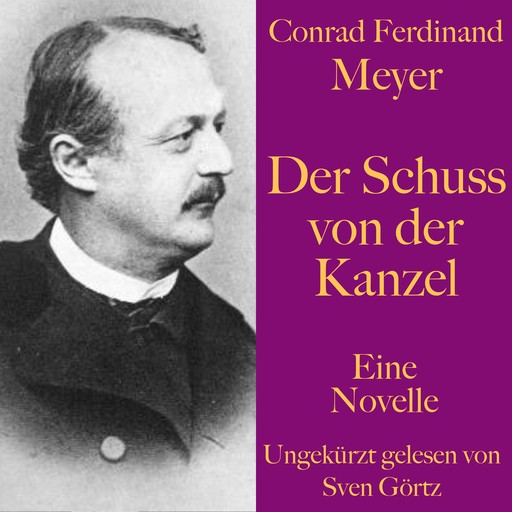 Conrad Ferdinand Meyer: Der Schuss von der Kanzel, Conrad Ferdinand Meyer