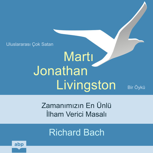 Martı Jonathan Livingston - Bir öykü (Kısaltılmamış), Richard Bach