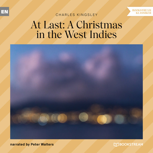 At Last: A Christmas in the West Indies (Unabridged), Charles Kingsley