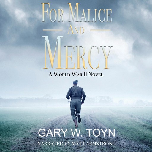 For Malice and Mercy, Gary W. Toyn