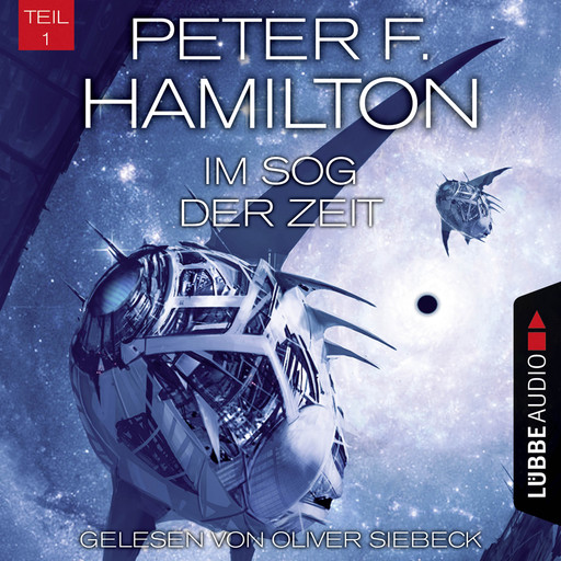 Im Sog der Zeit, Teil 1 - Das dunkle Universum, Band 3 (Ungekürzt), Peter F. Hamilton