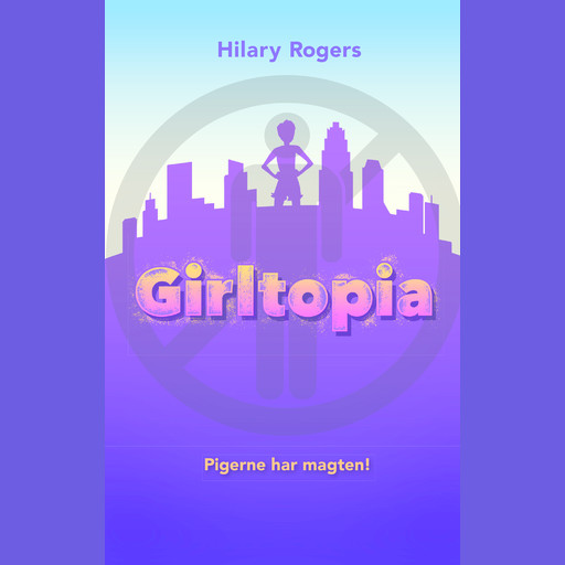 Girltopia (1) Pigerne har magten, Hilary Rogers