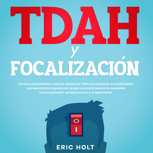 TDAH Y Focalización, Eric Holt