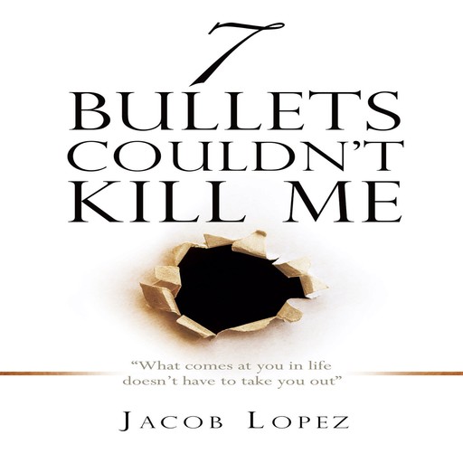 7 Bullets Couldn’t Kill Me, Jacob Lopez