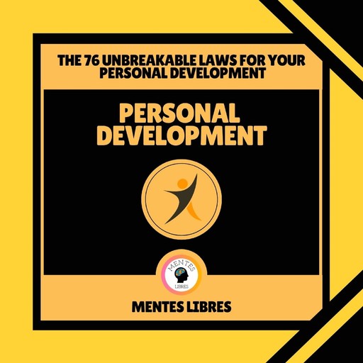 Personal Development - The 76 Unbreakable Laws for Your Personal Development, MENTES LIBRES