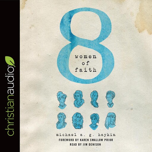 Eight Women of Faith, Michael A.G. Haykin