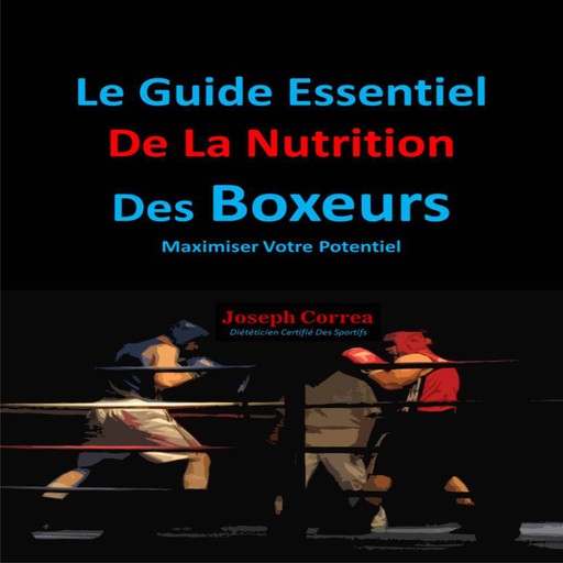 Le Guide Essentiel De La Nutrition Des Boxeurs, Joseph Correa