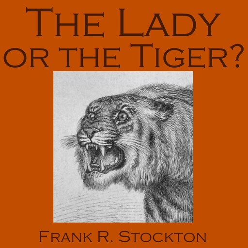 The Lady or the Tiger?, Frank Richard Stockton