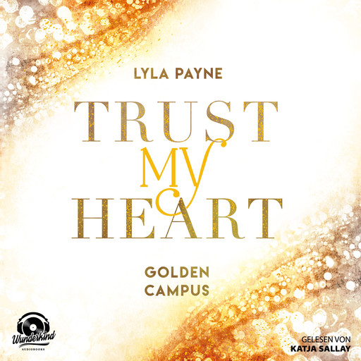 Trust My Heart - Golden Campus, Band 1 (Ungekürzt), Lyla Payne