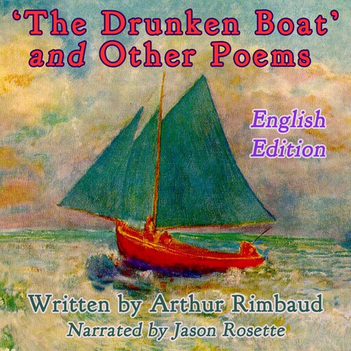 "The Drunken Boat" and Other Poems by Arthur Rimbaud, Arthur Rimbaud