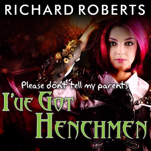 Please Don't Tell My Parents I've Got Henchmen, Richard Roberts