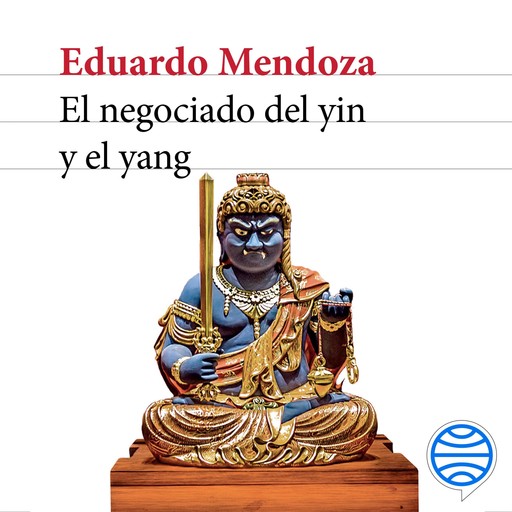 El negociado del yin y el yang, Eduardo Mendoza