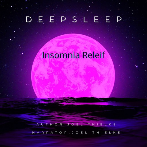 Deep Sleep Insomnia Relief, Joel Thielke