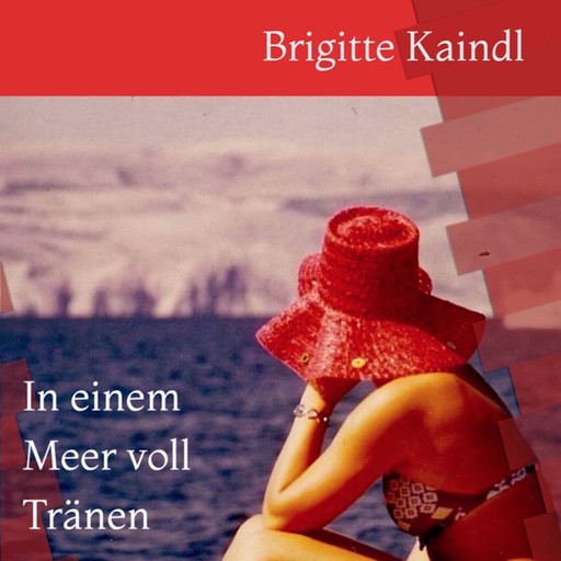 In einem Meer voll Tränen, Brigitte Kaindl