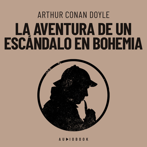 La aventura de un escándalo en Bohemia (Completo), Arthur Conan Doyle