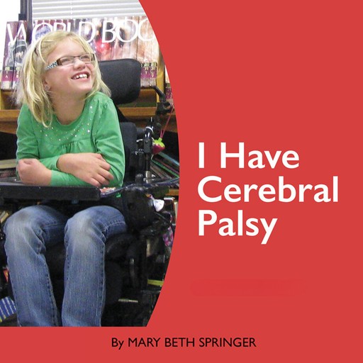 I Have Cerebral Palsy (Unabridged), Mary Beth Springer