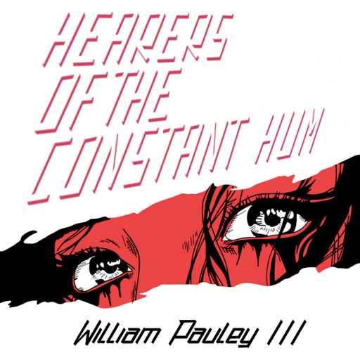 Hearers of the Constant Hum, William Pauley III