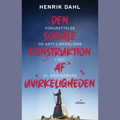 Den sociale konstruktion af uvirkeligheden, Henrik Dahl