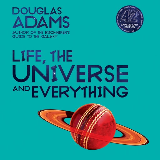 Life, the Universe and Everything, Douglas Adams