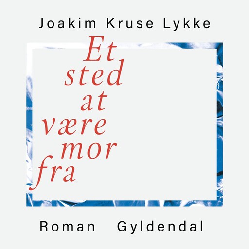 Et sted at være mor fra, Joakim Kruse Lykke