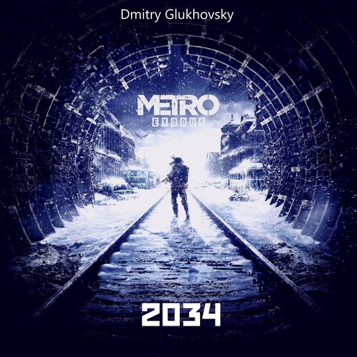 Metro Exodus Prequel: 2034, Dmitry Glukhovsky