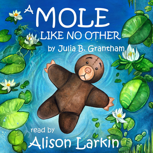 A Mole Like No Other (Unabridged), Julia B. Grantham