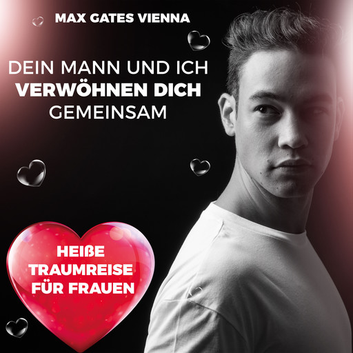 Dein Mann und ich verwöhnen dich gemeinsam, Max Gates Vienna