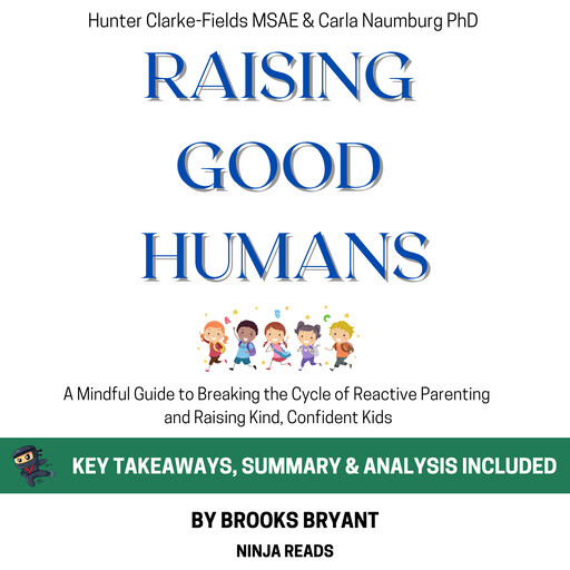 Summary: Raising Good Humans, Brooks Bryant