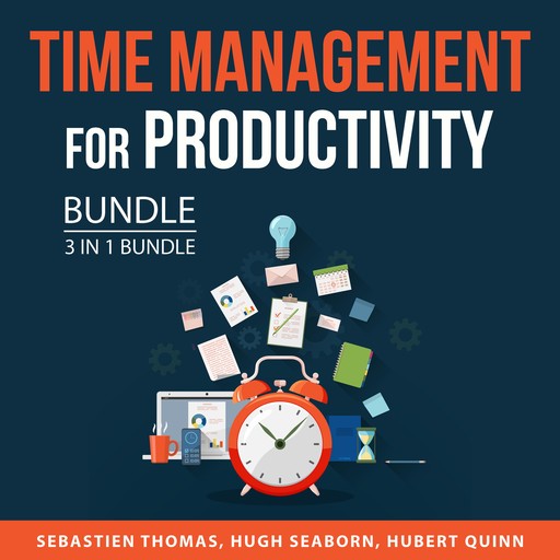 Time Management for Productivity Bundle, 3 in 1 Bundle:, Sebastien Thomas, Hubert Quinn, Hugh Seaborn