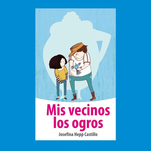 Mis vecinos los ogros, Josefina Hepp