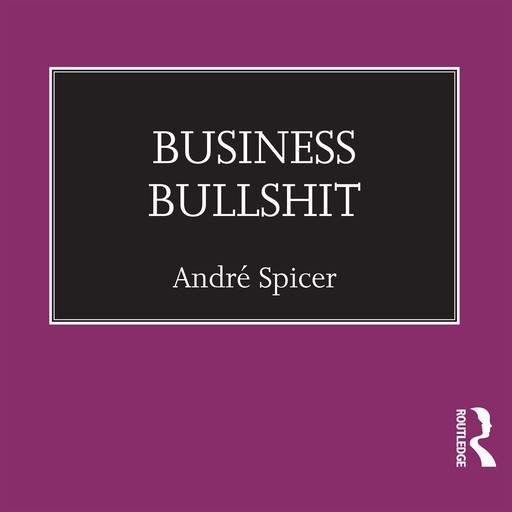 Business Bullshit, André Spicer