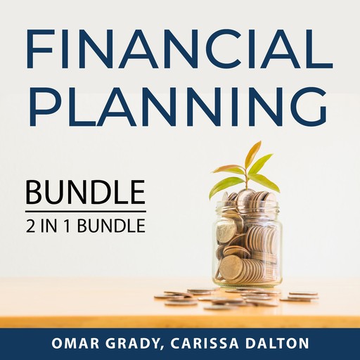 Financial Planning Bundle, 2 IN 1 bundle: Dollars and Sense and You Need a Budget, Omar Grady, and Carissa Dalton