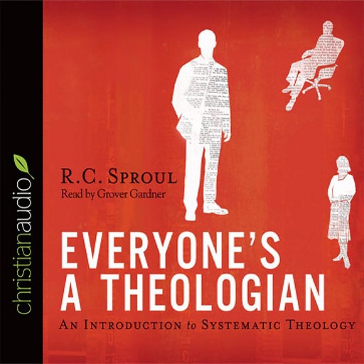 Everyone's a Theologian, R.C.Sproul