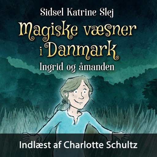 Magiske væsner i Danmark #3: Ingrid og åmanden, Sidsel Katrine Slej