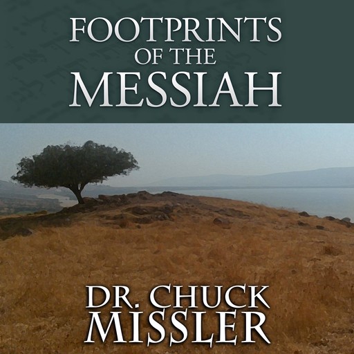 Footprints of the Messiah Footprints of the Messiah, Chuck Missler