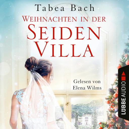 Weihnachten in der Seidenvilla - Eine Geschichte im Veneto - Seidenvilla-Saga, Teil 4 (Ungekürzt), Tabea Bach