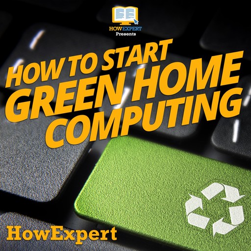 How To Start Green Home Computing, HowExpert
