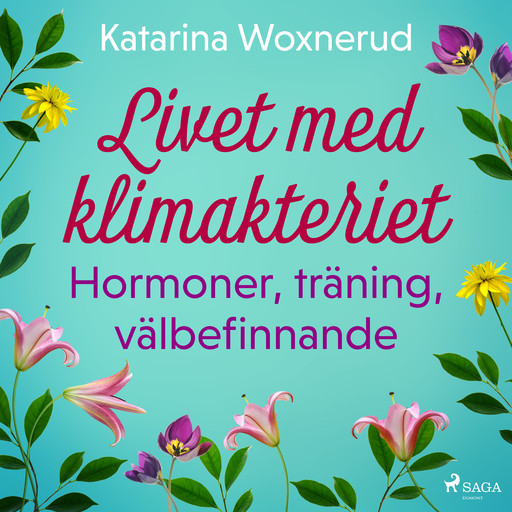 Livet med klimakteriet: Hormoner, träning, välbefinnande, Katarina Woxnerud