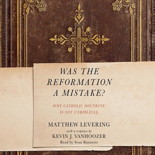 Was the Reformation a Mistake?, Kevin Vanhoozer, Matthew Levering