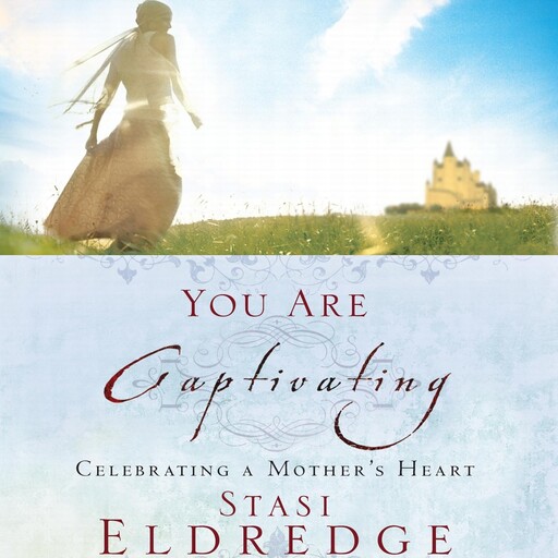 You Are Captivating, John Eldredge, Stasi Eldredge